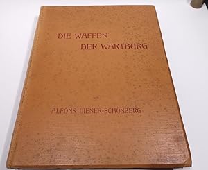 Die Waffen der Wartburg. Beschreibendes Verzeichnis der Waffen-Sammlung des Großherzogs Wilhelm E...