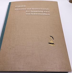 Die Schwerter und Schwertknäufe der Sammlung Carl von Schwerzenbach, Bregenz. Mit einer Geschicht...