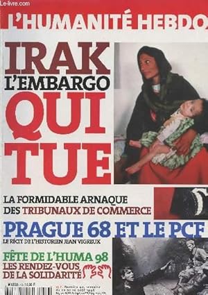 Seller image for L'humanit Hebdo - n40 - Irak : l'embargo qui tue - La formidable arnaque des tribunaux de commerce - Prague 68 et le PCF - Le rcit de l'historien Jean Vigreux - Fte de l'huma 98 - Les rendez-vous de la solidarit for sale by Le-Livre