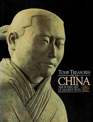 Image du vendeur pour Tomb Treasures from China: The Buried Art of Ancient Xi'an mis en vente par LEFT COAST BOOKS