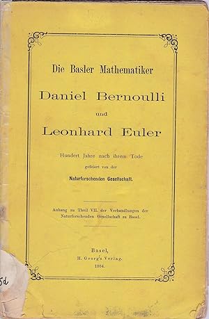 Die Basler Mathematiker Daniel Bernoulli und Leonhard Euler. hundert Jahre nach ihrem Tode gefeie...