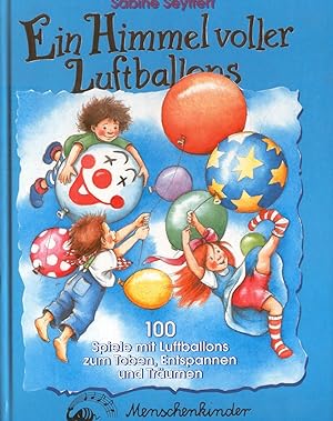 Bild des Verkufers fr Ein Himmel voller Luftballons: 1000 Spiele mit Luftballons zum Toben, Entspannen und Trumen zum Verkauf von Paderbuch e.Kfm. Inh. Ralf R. Eichmann