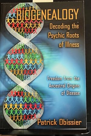 Bild des Verkufers fr Biogenealogy: Freedom from the Ancestral Origins of Disease: Decoding the Psychic Roots of Illness - Freedom from the Ancestral Origins of Disease zum Verkauf von Mad Hatter Bookstore