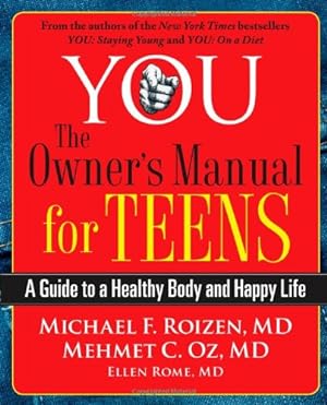 Seller image for YOU: The Owner's Manual for Teens: A Guide to a Healthy Body and Happy Life by Roizen, Michael F., Oz, Mehmet [Paperback ] for sale by booksXpress