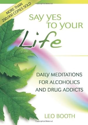 Seller image for Say Yes to Your Life: Daily Meditations for Alcoholics and Addicts by Booth, Leo [Paperback ] for sale by booksXpress