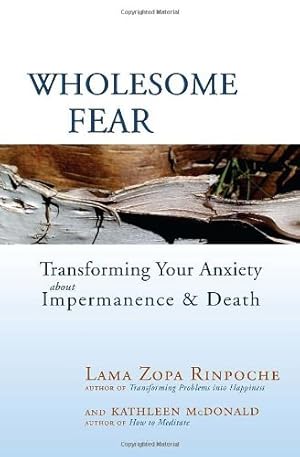 Image du vendeur pour Wholesome Fear: Transforming Your Anxiety About Impermanence and Death by Zopa Rinpoche, Lama Thubten, McDonald, Kathleen [Paperback ] mis en vente par booksXpress