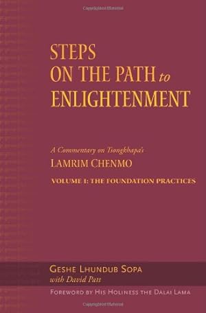 Seller image for Steps on the Path to Enlightenment: A Commentary on Tsongkhapa's Lamrim Chenmo, Vol. 1: The Foundation Practices (Volume 1) by Sopa, Geshe Lhundub [Hardcover ] for sale by booksXpress