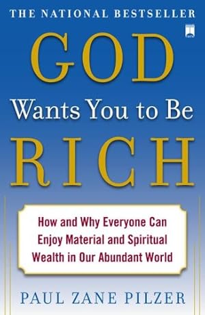 Seller image for God Wants You to Be Rich: How and Why Everyone Can Enjoy Material and Spiritual Wealth in Our Abundant World by Pilzer, Paul Zane [Paperback ] for sale by booksXpress