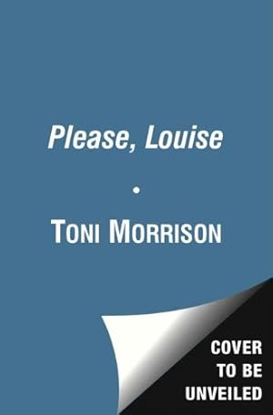 Seller image for Please, Louise by Morrison, Toni, Morrison, Slade [Hardcover ] for sale by booksXpress