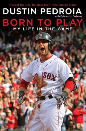Seller image for Born to Play: My Life in the Game by Pedroia, Dustin [Paperback ] for sale by booksXpress