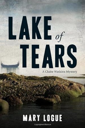 Imagen del vendedor de Lake of Tears: A Claire Watkins Mystery by Logue, Mary [Hardcover ] a la venta por booksXpress