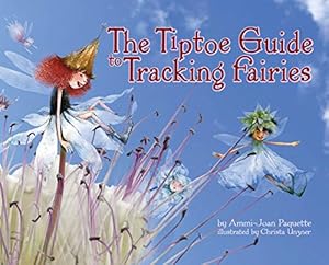 Immagine del venditore per The Tiptoe Guide to Tracking Fairies by Paquette, Ammi-Joan [Hardcover ] venduto da booksXpress