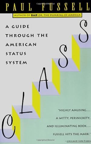 Seller image for Class: A Guide Through the American Status System by Fussell, Paul [Paperback ] for sale by booksXpress
