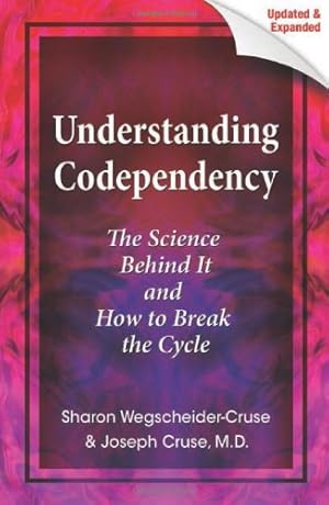 Image du vendeur pour Understanding Codependency, Updated and Expanded: The Science Behind It and How to Break the Cycle by Cruse, Joseph, Wegscheider-Cruse, Sharon [Paperback ] mis en vente par booksXpress