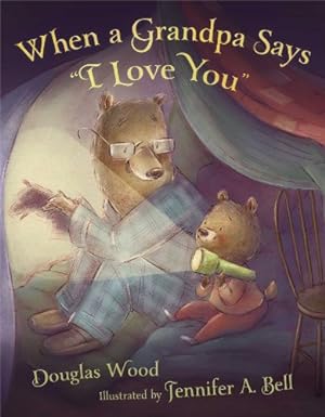 Seller image for When a Grandpa Says "I Love You" by Wood, Douglas [Hardcover ] for sale by booksXpress