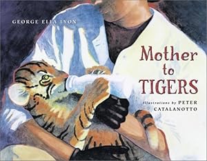 Bild des Verkufers fr Mother to Tigers (A Junior Library Guild Selection) by Lyon, George Ella [Hardcover ] zum Verkauf von booksXpress