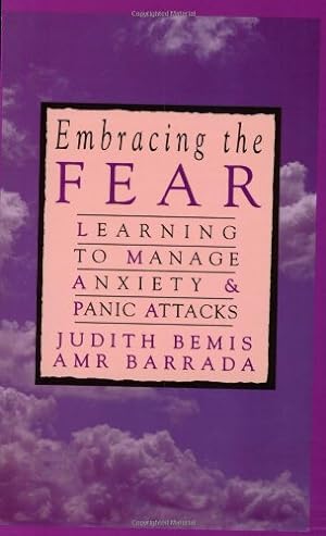 Seller image for Embracing the Fear: Learning To Manage Anxiety & Panic Attacks by Bemis, Judith, Barrada, AMR [Paperback ] for sale by booksXpress