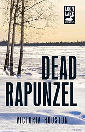 Seller image for Dead Rapunzel (A Loon Lake Mystery) by Houston, Victoria [Hardcover ] for sale by booksXpress