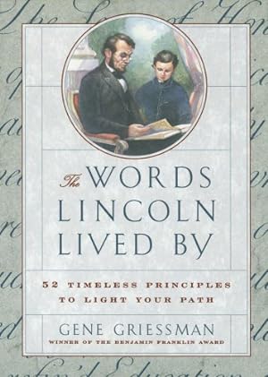 Bild des Verkufers fr The Words Lincoln Lived By: 52 Timeless Principles to Light Your Path by Gene Griessman [Paperback ] zum Verkauf von booksXpress