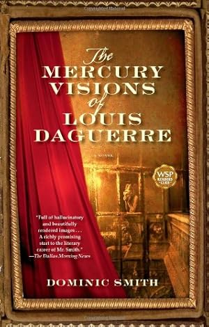 Seller image for The Mercury Visions of Louis Daguerre: A Novel by Smith, Dominic [Paperback ] for sale by booksXpress