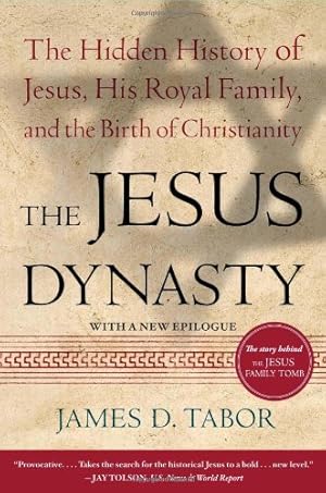 Seller image for The Jesus Dynasty: The Hidden History of Jesus, His Royal Family, and the Birth of Christianity by Tabor, James D. [Paperback ] for sale by booksXpress