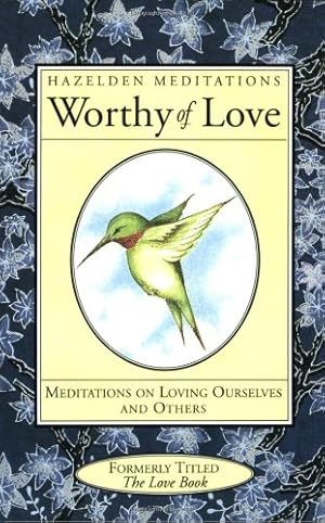 Seller image for Worthy of Love: Meditations On Loving Ourselves And Others (Hazelden Meditation Series) by Casey, Karen [Paperback ] for sale by booksXpress