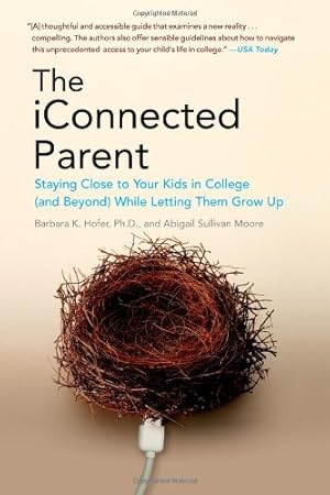 Immagine del venditore per The iConnected Parent: Staying Close to Your Kids in College (and Beyond) While Letting Them Grow Up by Hofer, Barbara K., Moore, Abigail Sullivan [Paperback ] venduto da booksXpress