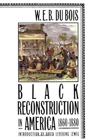 Immagine del venditore per Black Reconstruction in America, 1860-1880 by W. E. Burghardt Du Bois [Paperback ] venduto da booksXpress