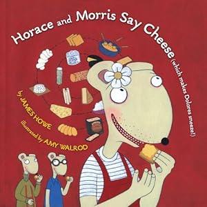 Seller image for Horace and Morris Say Cheese (Which Makes Dolores Sneeze!) (Horace and Morris and Dolores) by Howe, James [Hardcover ] for sale by booksXpress