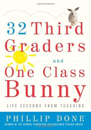 Seller image for 32 Third Graders and One Class Bunny: Life Lessons from Teaching by Done, Phillip [Paperback ] for sale by booksXpress