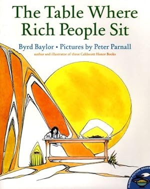 Seller image for The Table Where Rich People Sit by Byrd Baylor [Hardcover ] for sale by booksXpress