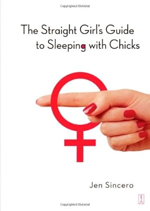 Seller image for The Straight Girl's Guide to Sleeping with Chicks by Sincero, Jen [Paperback ] for sale by booksXpress