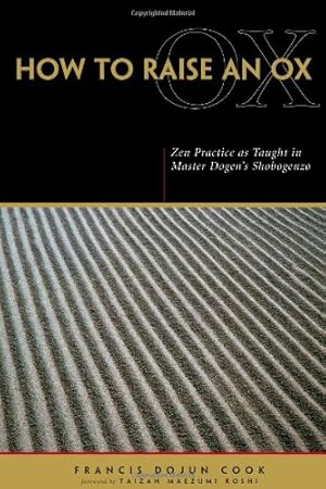 Seller image for How to Raise an Ox: Zen Practice as Taught in Master Dogen's Shobogenzo by Francis Dojun Cook [Paperback ] for sale by booksXpress