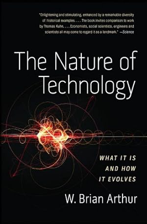 Seller image for The Nature of Technology: What It Is and How It Evolves by Arthur, W. Brian [Paperback ] for sale by booksXpress