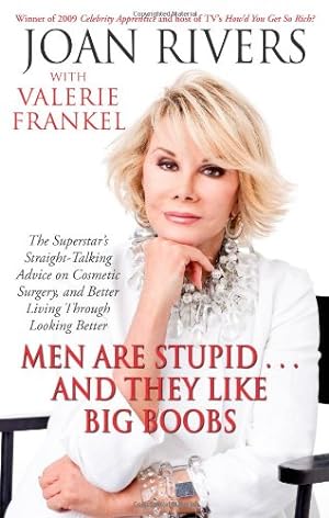 Imagen del vendedor de Men Are Stupid . . . And They Like Big Boobs: A Woman's Guide to Beauty Through Plastic Surgery by Rivers, Joan, Frankel, Valerie [Paperback ] a la venta por booksXpress