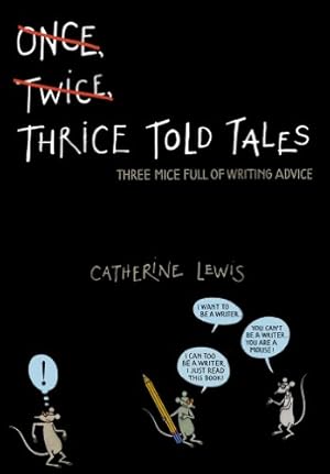 Imagen del vendedor de Thrice Told Tales: Three Mice Full of Writing Advice by Lewis, Catherine [Hardcover ] a la venta por booksXpress
