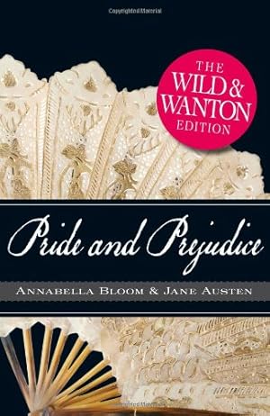 Imagen del vendedor de Pride and Prejudice: The Wild and Wanton Edition by Austen, Jane, Pillow, Michelle [Paperback ] a la venta por booksXpress