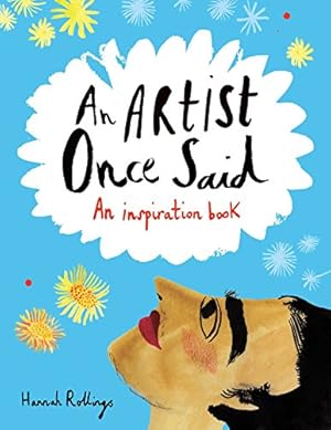 Seller image for An Artist Once Said: An Inspiration Book by Rollings, Hannah, Michael O'Mara Books Ltd. [Paperback ] for sale by booksXpress