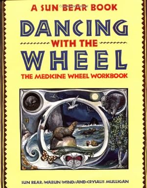Seller image for Dancing with the Wheel: The Medicine Wheel Workbook by Bear, Sun, Wind, Wabun, Mulligan, Crysalis [Paperback ] for sale by booksXpress