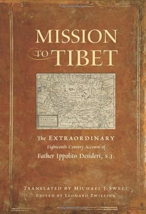 Image du vendeur pour Mission to Tibet: The Extraordinary Eighteenth-Century Account of Father Ippolito Desideri S. J. by Desideri S.J., Fr. Ippolito [Paperback ] mis en vente par booksXpress