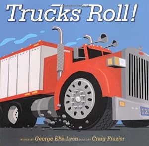 Image du vendeur pour Trucks Roll! (Richard Jackson Books (Atheneum Hardcover)) by Lyon, George Ella [Hardcover ] mis en vente par booksXpress