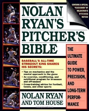 Seller image for Nolan Ryan's Pitcher's Bible: The Ultimate Guide to Power, Precision, and Long-Term Performance by Tom House, Jim Rosenthal, Nolan Ryan [Paperback ] for sale by booksXpress