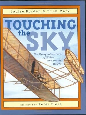 Seller image for Touching the Sky: The Flying Adventures of Wilbur and Orville Wright by Borden, Louise, Marx, Trish [Hardcover ] for sale by booksXpress