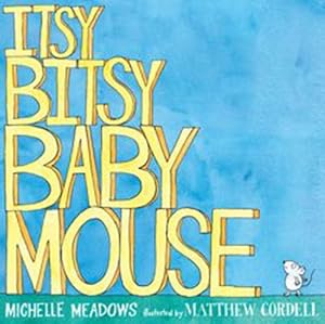 Bild des Verkufers fr Itsy-Bitsy Baby Mouse by Meadows, Michelle [Hardcover ] zum Verkauf von booksXpress