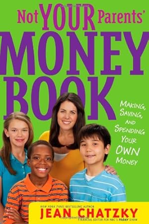 Seller image for Not Your Parents' Money Book: Making, Saving, and Spending Your Own Money by Chatzky, Jean [Paperback ] for sale by booksXpress