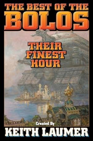 Seller image for Bolos: Their Finest Hour (Bolo Series Volume 12) by Keith Laumer, David Weber, Mercedes Lackey, S.M. Stirling, David Drake [Paperback ] for sale by booksXpress