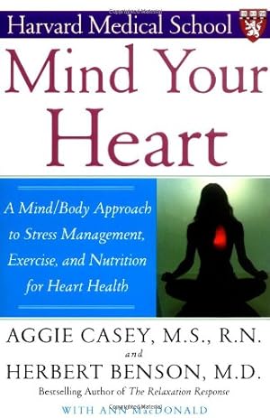 Imagen del vendedor de Mind Your Heart: A Mind/Body Approach to Stress Management, Exercise, and Nutrition for Heart Health by Benson, Herbert, Casey, Aggie [Paperback ] a la venta por booksXpress
