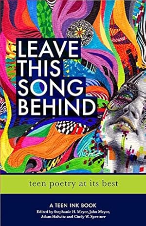 Imagen del vendedor de Leave This Song Behind: Teen Poetry at Its Best (Teen Ink) by Meyer, John, Meyer, Stephanie, Halwitz, Adam, Spertner, Cindy [Paperback ] a la venta por booksXpress