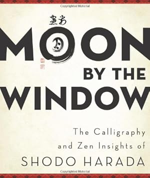 Bild des Verkufers fr Moon by the Window: The Calligraphy and Zen Insights of Shodo Harada by Harada Roshi, Shodo [Paperback ] zum Verkauf von booksXpress