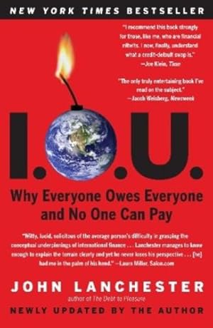 Imagen del vendedor de I.O.U.: Why Everyone Owes Everyone and No One Can Pay by Lanchester, John [Paperback ] a la venta por booksXpress